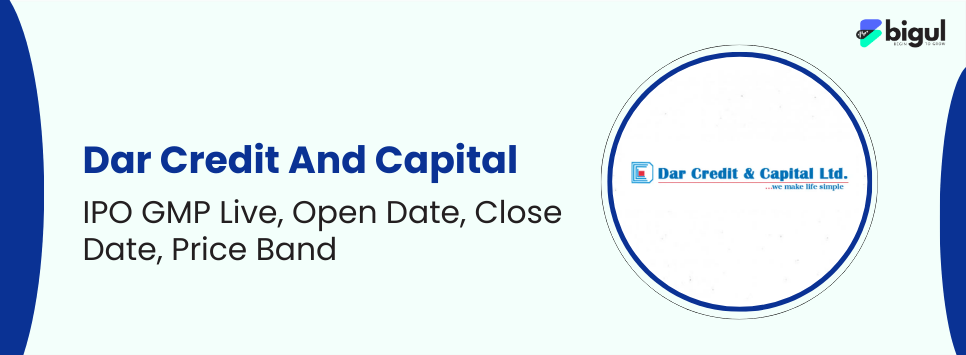 Dar Credit and Capital IPO GMP - Bigul